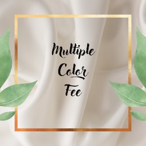 May include: A gold frame with the text "Multiple Color Fee" on a white background with green leaves on either side.