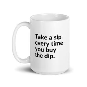 Take a sip every time you buy the dip