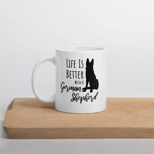 Life is Better with a German Shepherd Dog White glossy mug