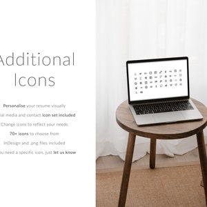 May include: A laptop computer on a wooden table with a variety of social media icons displayed on the screen. The text "Additional Icons" is displayed on the left side of the image. The text "Personalise your resume visually" is displayed below the title. The text "Social media and contact icon set included" is displayed below the first line of text. The text "Change icons to reflect your needs" is displayed below the second line of text. The text "70+ icons to choose from" is displayed below the third line of text. The text "InDesign and .png files included" is displayed below the fourth line of text. The text "If you need a specific icon, just let us know" is displayed below the fifth line of text.