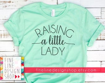 Raising a Little Lady SVG - Mom of Girls SVG - Mommy Shirt Svg - Mother's Day Svg Cut File for Cricut, Silhouette, Iron on Printable Image