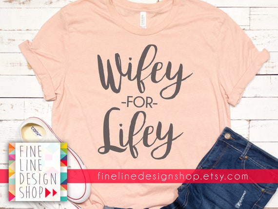 Download Wifey For Lifey Svg Design Only Wife Svg T Shirt Design Etsy