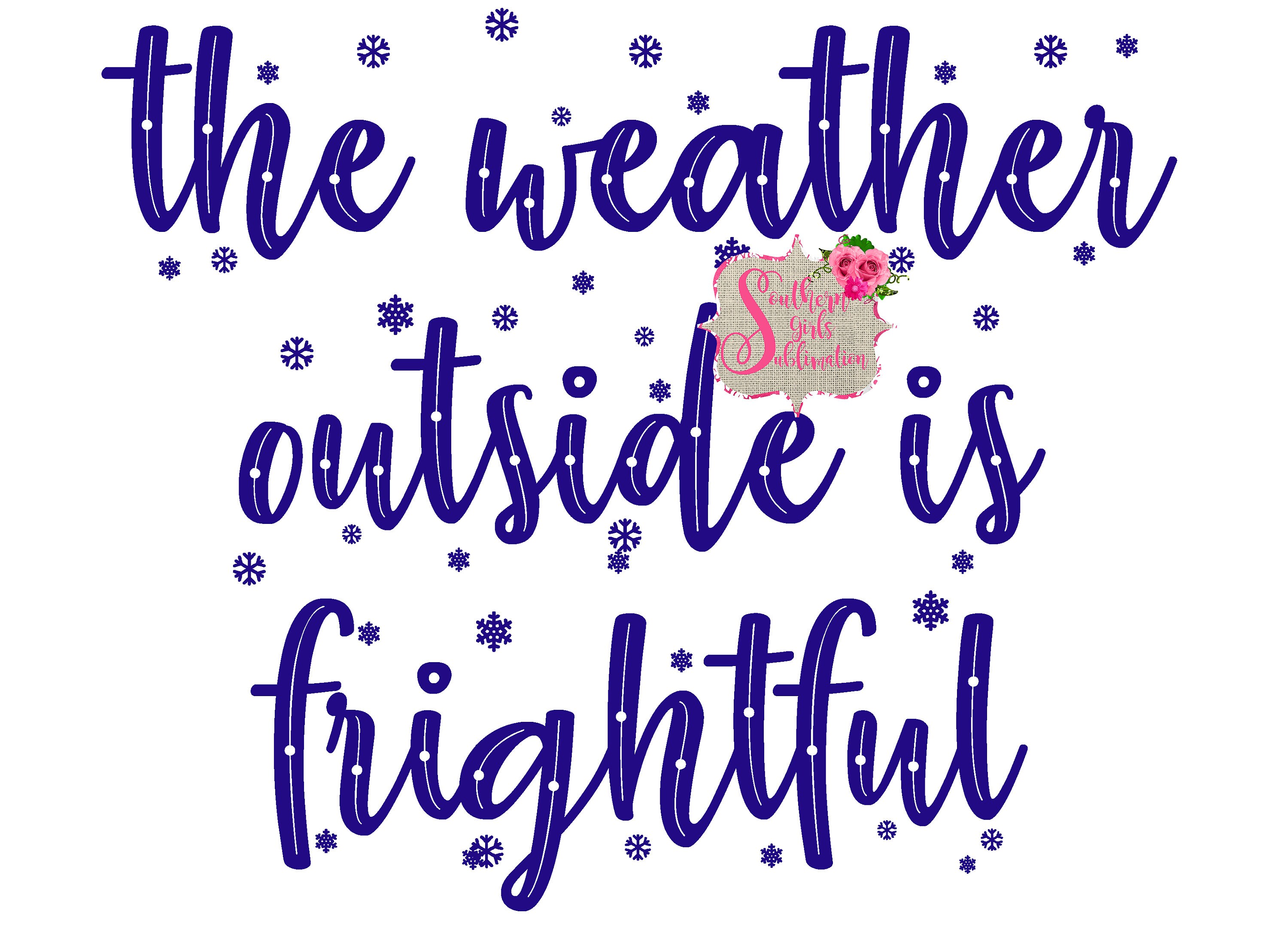 The Weather Outside Is Frightful Sublimation Png Digital Etsy