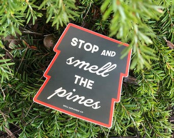 Stop and Smell the Pines Vinyl Sticker