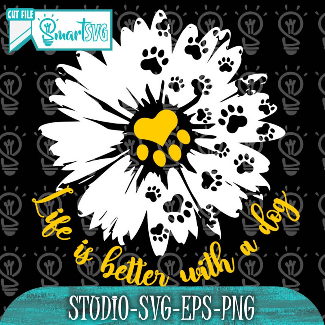 Life is Better With a Dog Svg , Love and a Dog, Dog Svg, Paw Print Svg ...