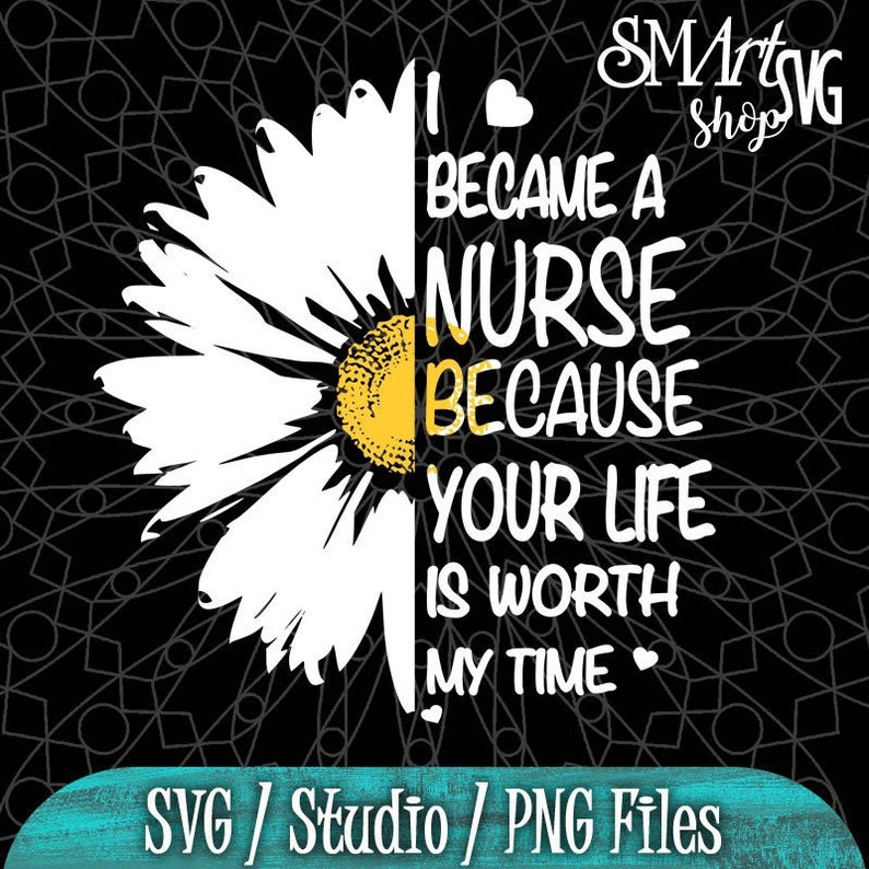 I Became A Nurse Because Your Life Is Worth My Time Flower | Etsy
