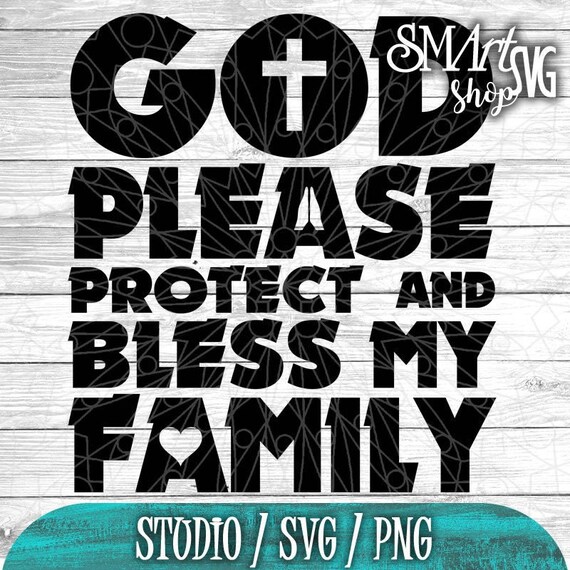 Download God Please Protect And Bless My Family Svg Christian Svg Etsy