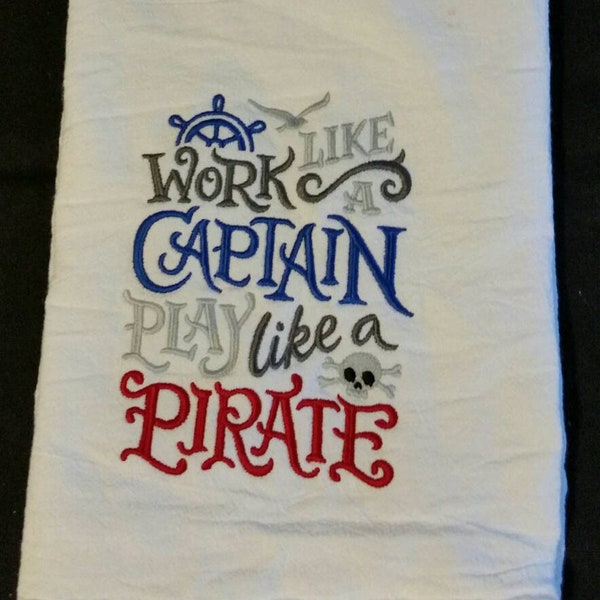 flour sack towels custom embroidered work like a captain play like a pirate nautical  dish towels tea towels