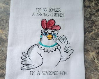 Sassy chicken flour sack dish towel kitchen decor I'm no longer a spring chicken I'm a seasoned hen funny chicken sayings