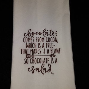 chocolate is a salad flour sack dish towel  custom embroidered kitchen towel tea towel Valentine's day gift funny dish towels