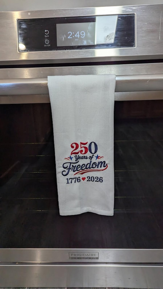 Embroidered Flour Sack Towel: 250 Years of Freedom, Patriotic Kitchen Decor
