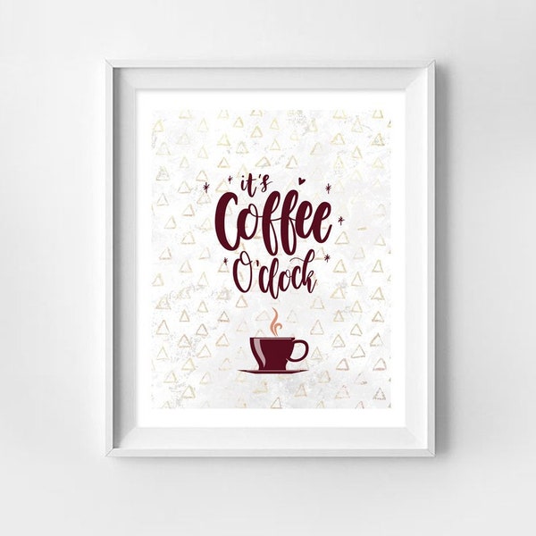 It's Coffee O'clock, Coffee Poster, Coffee Quote, Coffee Wall Art, Coffee Printable, Inspirational Wall Art, Instant Download