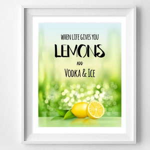 When Life Gives You Lemons Add Vodka & Ice Wall Art, Modern Kitchen Wall Art, Funny Poster, Bar Gallery, Coctail Art, Instant Download