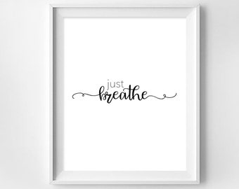 Just Breathe, Breathe Print, Motivational Quote Printable, Inspirational Wall Art, Quote Print, Yoga Wall Art, Digital Download Print,