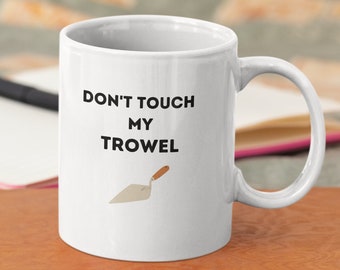 Archaeology Mug - Trowel Mug - Funny Archaeology - Archaeologist Mug - Archaeology Gift - Archaeology Coffee - Archaeology Cup