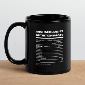 Archaeologist Nutrition Facts Mug - Funny Coffee Mug
