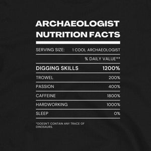 Archaeologist Nutrition Facts - Unisex T-Shirt - Funny Archaeology - Archaeologist Gift - Archaeology - Archaeology Gift - Trowel
