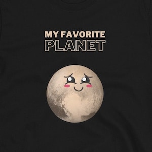 Pluto - T-Shirt - My Favorite Planet - Space - Pluto Shirt - Astronomy Shirt - Pluto Planet - Space Lover Gift - Cute Space Shirt - Cute
