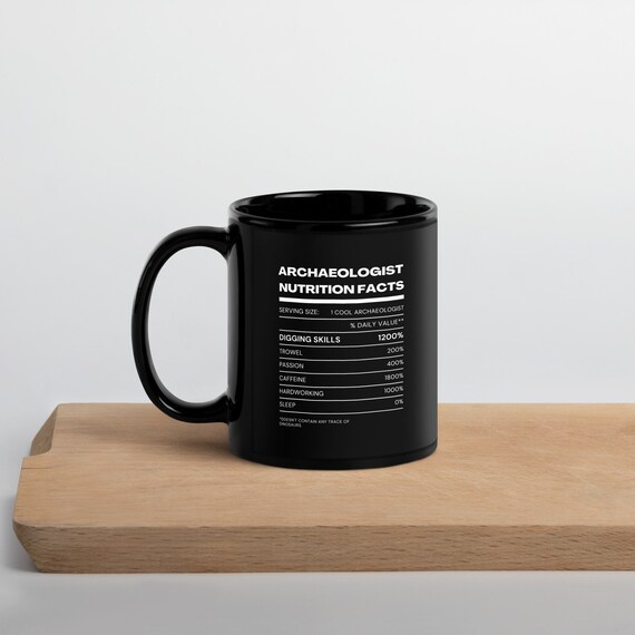 Archaeologist Nutrition Facts Mug - Funny Coffee Mug