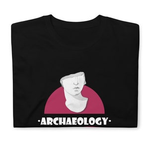 Archaeologist - Excavation - Ancient History - Greek Statue - Historian - Ancient Greece - Funny Archaeology - Archaeology Gift