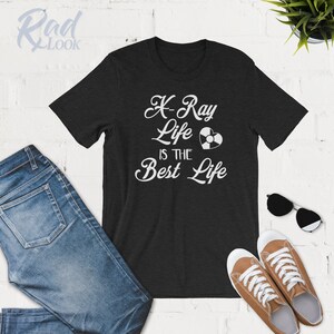 X-Ray Life The Best Life - Radiology Shirts - Tank Top - Hoodie - Radiography - Radiologist - X-Ray Tech - X-Ray Gift - Radiology Gifts