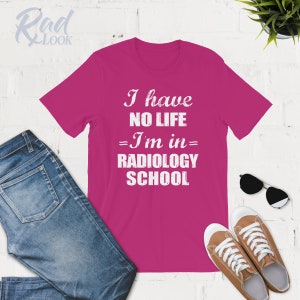 I Have No Life I'm In Radiology School - Radiology Shirts - Tank Top - Hoodie - Radiography - Radiology Student - Radiology Gift - College