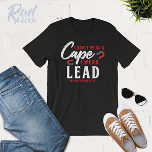 I Don&#39;t Wear A Cape I Wear Lead - Radiology TShirt - Tank Top - Hoodie - Radiography - X-Ray Tech - Radiology Gift - Rad Tech TShirt