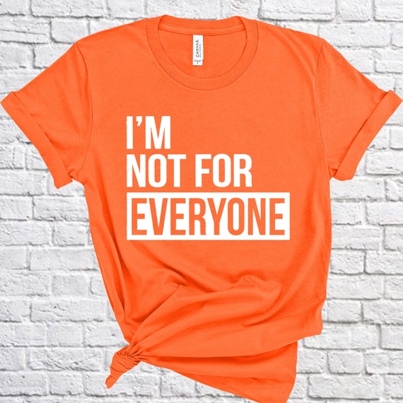I'm Not for Every One Women's Motivational T Shirt - Etsy