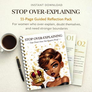May include: An image of a spiral-bound notebook and two cards with the text "STOP OVER-EXPLAINING" and "11-Page Guided Reflection Pack". The notebook features an illustration of a woman holding a crown. A cup of coffee and a pen are also visible.