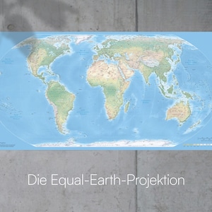 May include: A rectangular world map poster featuring the Equal-Earth projection with a light blue ocean background and detailed landmasses in shades of green, tan, and brown. The text "Die Equal-Earth-Projektion" is printed below the map.