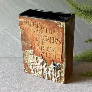 Joy Elaine Praznik Friends are the Flowers in the Garden of Life Pottery Vase