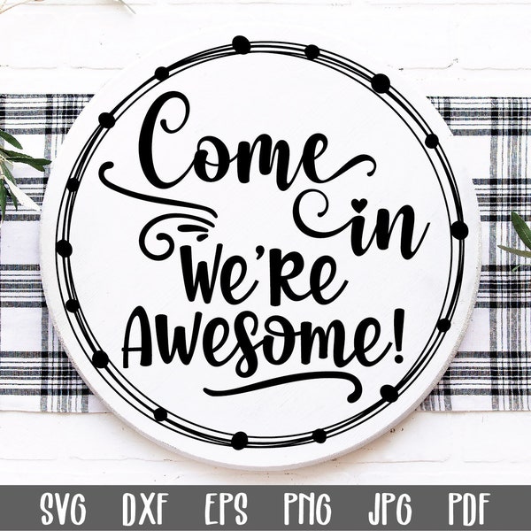 Come In We're Awesome SVG File - Funny Round Sign SVG - Round Door Hanger - Cutting Files - Round Wood Sign Design - Round Door Sign