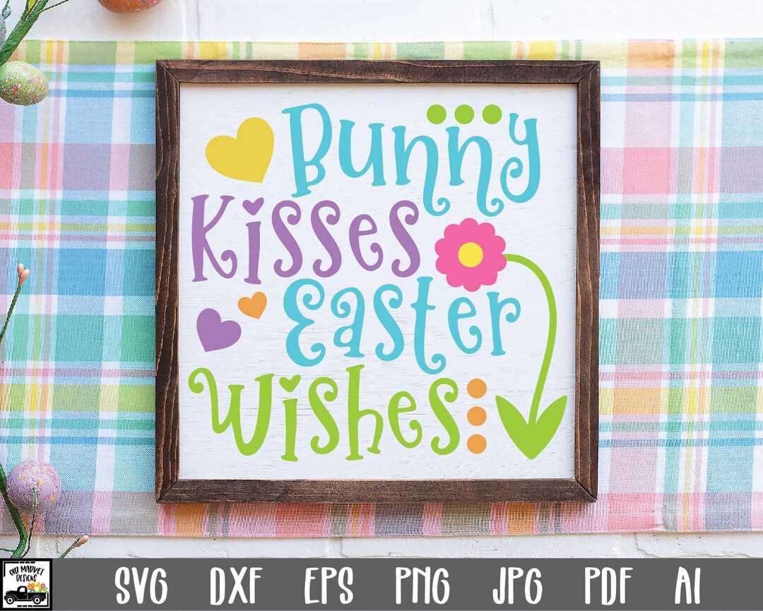 Easter SVG File Bunny Kisses Easter Wishes SVG Clip Art Printable Art ...