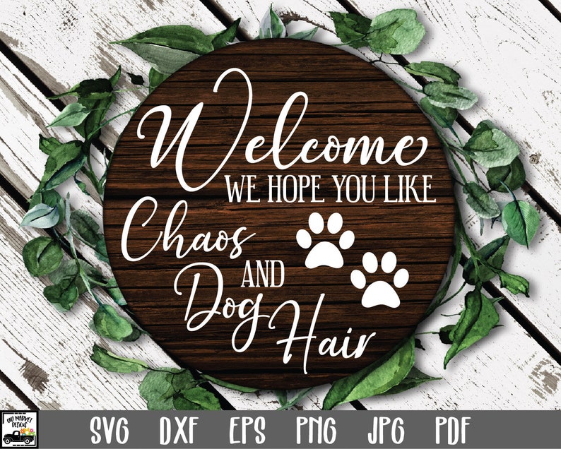 Welcome We Hope You Like Chaos and Dog Hair SVG File Funny - Etsy Australia