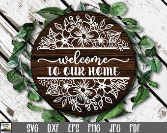 Welcome to our Home SVG File - Round Sign SVG - Welcome to Our Home Sign with Flowers - Clip Art - Cutting Files - Round Wood Sign Design