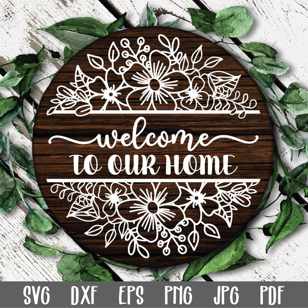 Welcome to our Home SVG File - Round Sign SVG - Welcome to Our Home Sign with Flowers - Clip Art - Cutting Files - Round Wood Sign Design