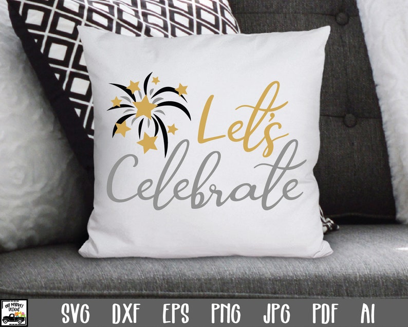 New Year/'s SVG Cut file Cutting Files Clip Art Sublimation File Let/'s Celebrate SVG File Printable Art Print