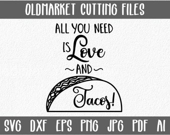 All You Need is Love and Tacos SVG Cut file - SVG - Clip Art - Printable Art Print - Cutting Files - svg - eps - dxf - png - jpg