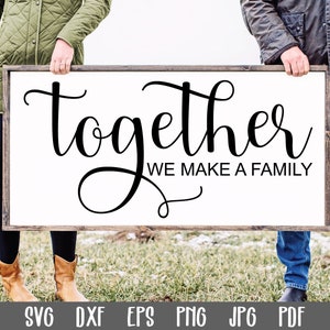 Insieme creiamo un file SVG per la famiglia - File SVG per la famiglia - File di taglio per il cartello della famiglia - Clip Art - File di taglio - Cartello della fattoria Svg