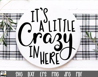 It's a Little Crazy in Here SVG File - Funny Round Sign SVG - Round Door Hanger - Cutting Files - Round Wood Sign Design - Round Door Sign