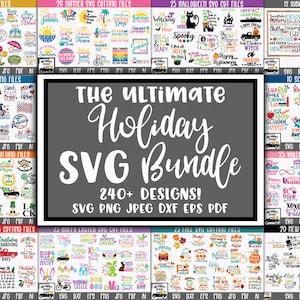 The Ultimate Holiday SVG Bundle with over 240 Designs - 12 Different Holiday Bundles - Christmas  - Halloween - Valentine - Easter - Fall