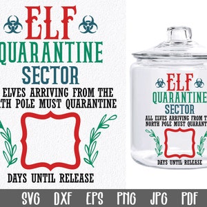 May include: A printable design for a jar or other container featuring a Christmas elf quarantine theme. The design includes the text "Elf Quarantine Sector" and "All elves arriving from the North Pole must quarantine". There is a space for a number of days until release.