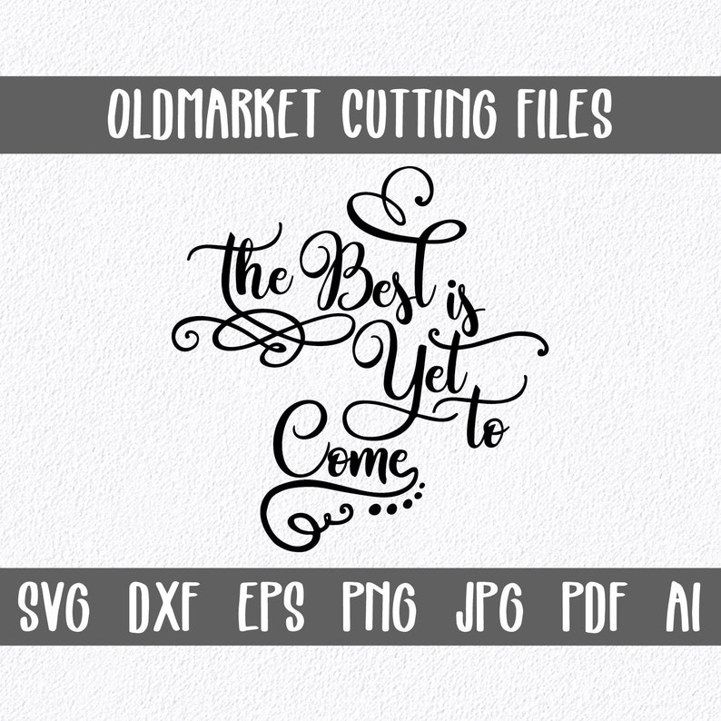 The Best is yet to Come SVG Cut File Inspirational SVG Etsy