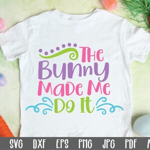 Ostern SVG-Datei - The Bunny Made Me Do It SVG-Datei - Clip Art - Druckbare Kunstdruck - Schneidedatei - Ostern Sublimation