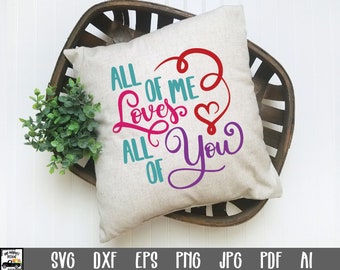 Valentine SVG  file - All of Me Loves All of You SVG File - Clip Art - Printable Art Print - Cutting Files - Valentine Sublimation File