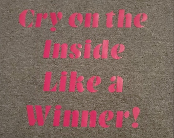 Cry on the Inside Like a Winner - Etsy