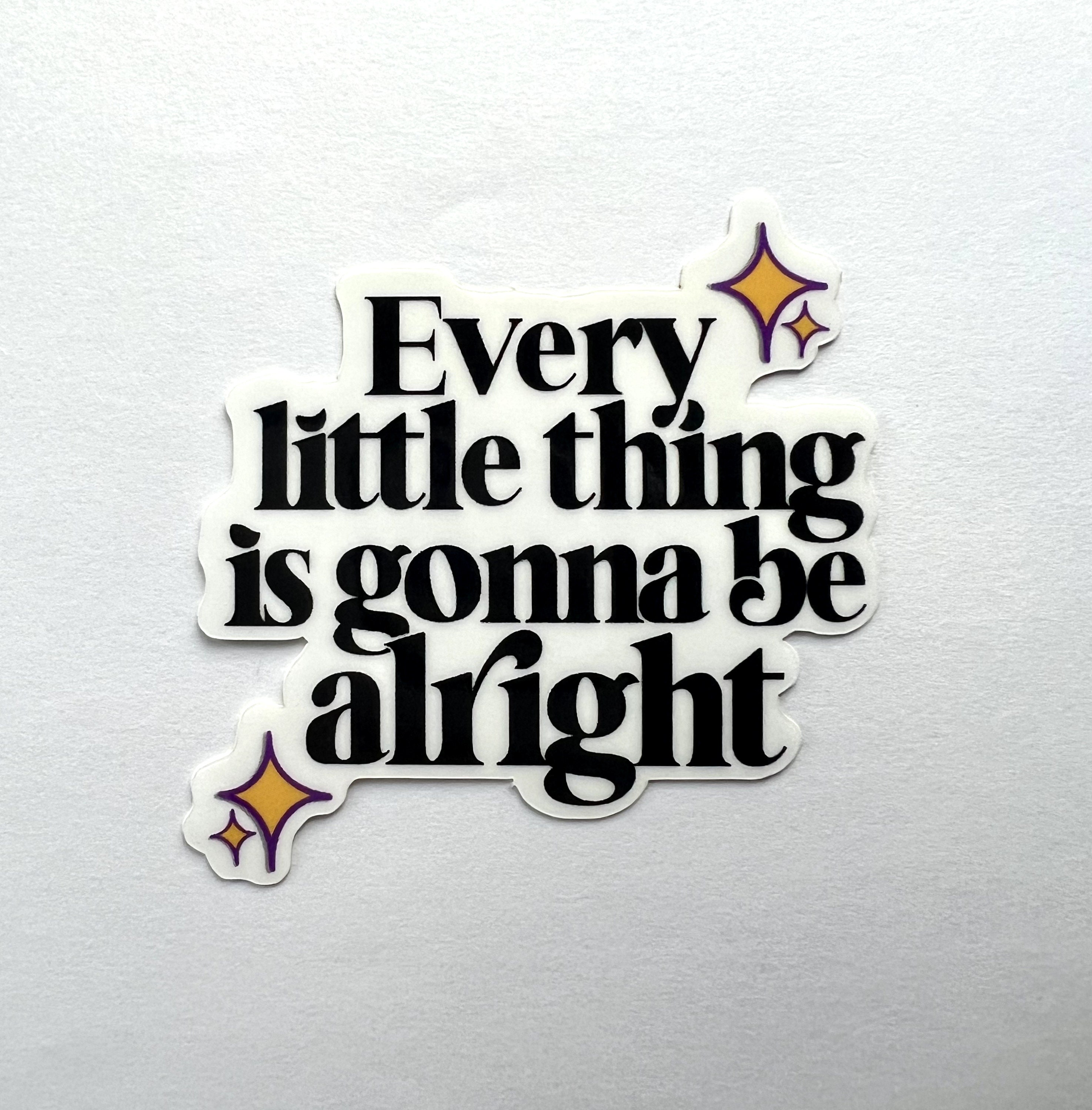 Every Little Thing is Gonna Be Alright Sticker | Mirror Sticker | Phone ...
