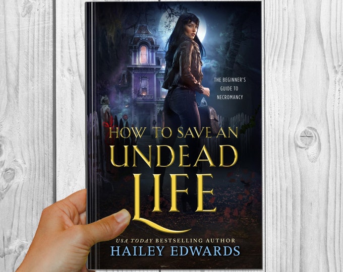 Signed Edition of How to Save an Undead Life by Hailey Edwards