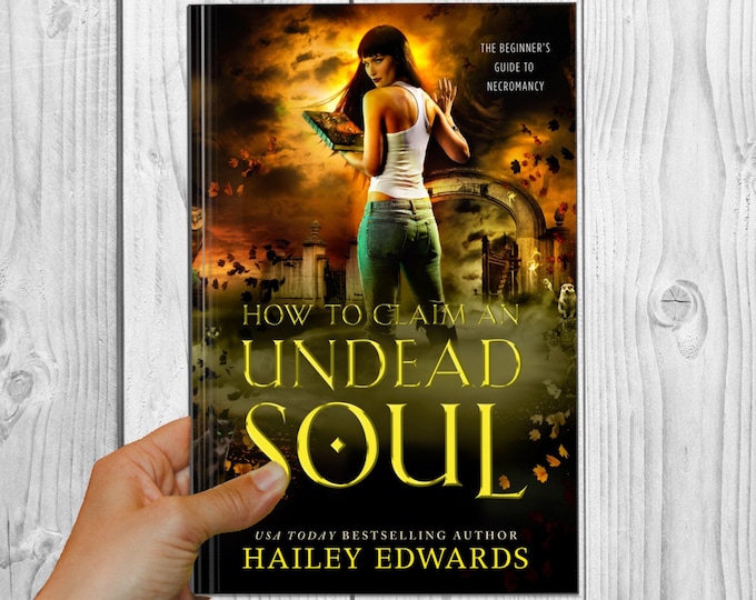 Signed Edition of How to Claim an Undead Soul by Hailey Edwards