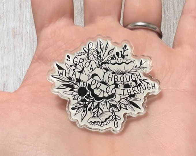 Grow Through What You Go Through Pin (1.75" x 1.54")